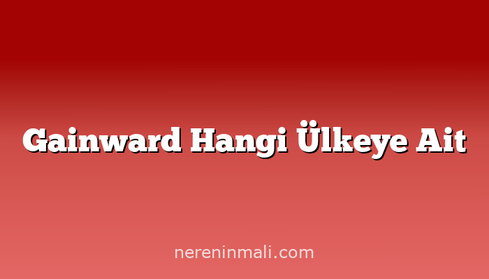 Gainward Hangi Ülkeye Ait