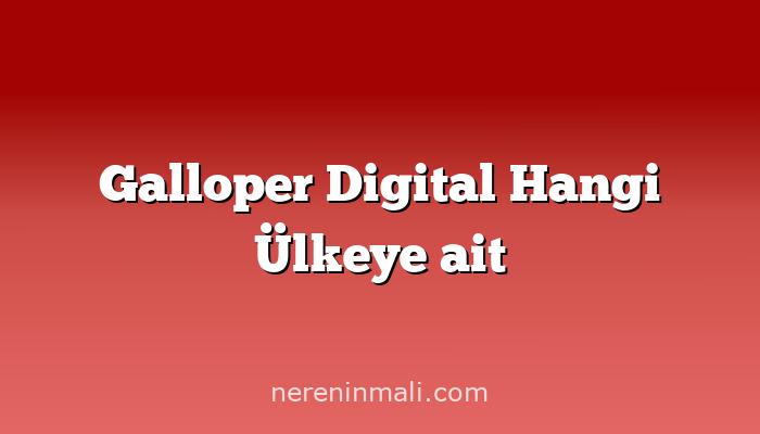 Galloper Digital Hangi Ülkeye ait