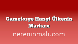 Gameforge Hangi Ülkenin Markası