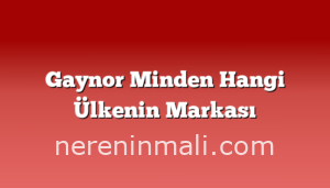 Gaynor Minden Hangi Ülkenin Markası