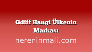 Gdiff Hangi Ülkenin Markası