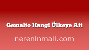 Gemalto Hangi Ülkeye Ait