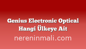 Genius Electronic Optical Hangi Ülkeye Ait