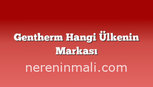 Gentherm Hangi Ülkenin Markası