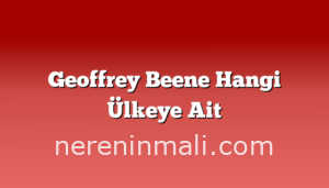 Geoffrey Beene Hangi Ülkeye Ait