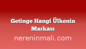 Getinge Hangi Ülkenin Markası