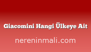 Giacomini Hangi Ülkeye Ait