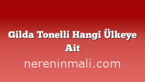 Gilda Tonelli Hangi Ülkeye Ait