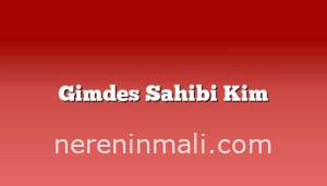 Gimdes Sahibi Kim