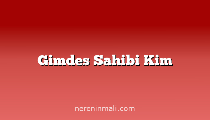 Gimdes Sahibi Kim