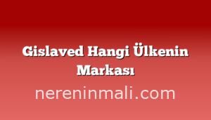 Gislaved Hangi Ülkenin Markası