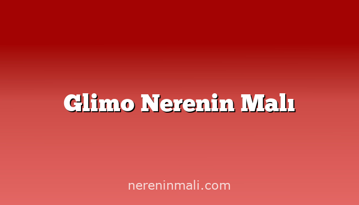 Glimo Nerenin Malı