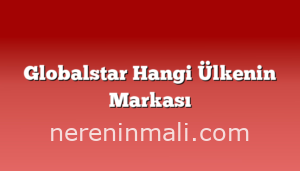 Globalstar Hangi Ülkenin Markası