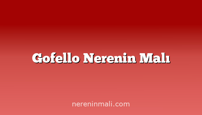 Gofello Nerenin Malı