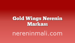 Gold Wings Nerenin Markası