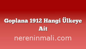 Goplana 1912 Hangi Ülkeye Ait