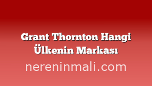 Grant Thornton Hangi Ülkenin Markası