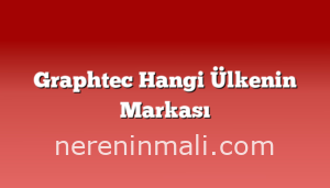 Graphtec Hangi Ülkenin Markası