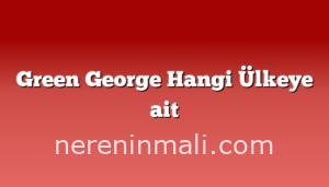 Green George Hangi Ülkeye ait