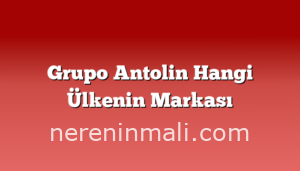 Grupo Antolin Hangi Ülkenin Markası