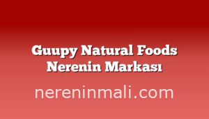 Guupy Natural Foods Nerenin Markası