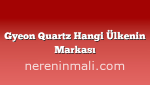 Gyeon Quartz Hangi Ülkenin Markası