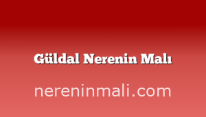 Güldal Nerenin Malı