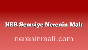 HEB Şemsiye Nerenin Malı