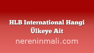 HLB International Hangi Ülkeye Ait