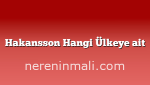 Hakansson Hangi Ülkeye ait