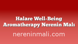 Halare Well-Being Aromatherapy Nerenin Malı