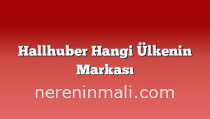 Hallhuber Hangi Ülkenin Markası