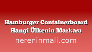 Hamburger Containerboard Hangi Ülkenin Markası