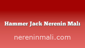 Hammer Jack Nerenin Malı