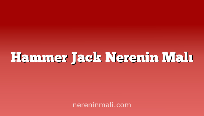 Hammer Jack Nerenin Malı