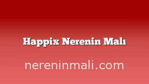 Happix Nerenin Malı