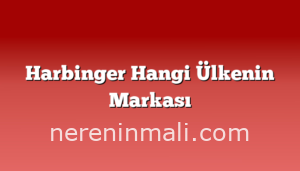 Harbinger Hangi Ülkenin Markası