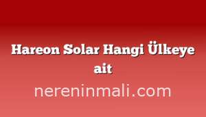 Hareon Solar Hangi Ülkeye ait