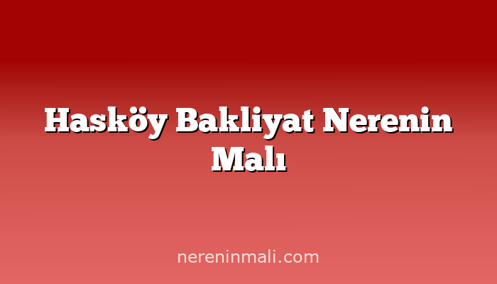 Hasköy Bakliyat Nerenin Malı