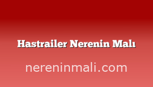 Hastrailer Nerenin Malı