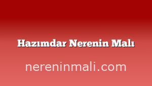 Hazımdar Nerenin Malı