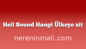 Heil Sound Hangi Ülkeye ait