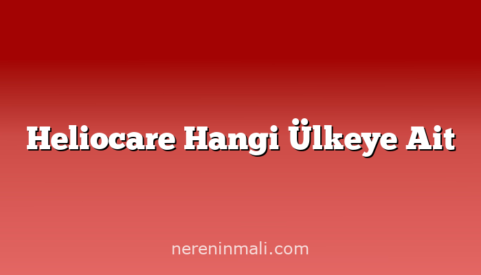 Heliocare Hangi Ülkeye Ait