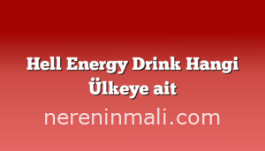 Hell Energy Drink Hangi Ülkeye ait