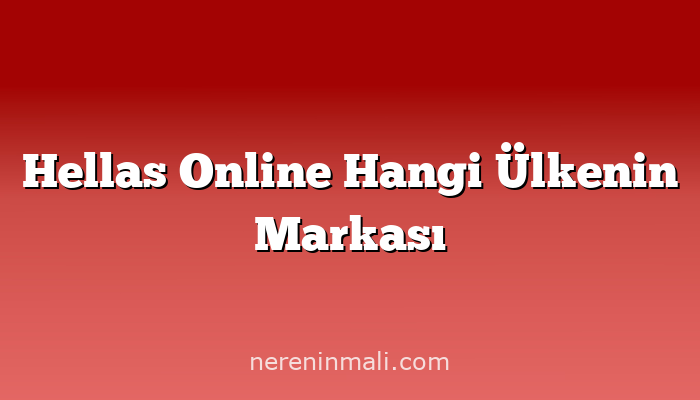 Hellas Online Hangi Ülkenin Markası