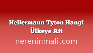 Hellermann Tyton Hangi Ülkeye Ait