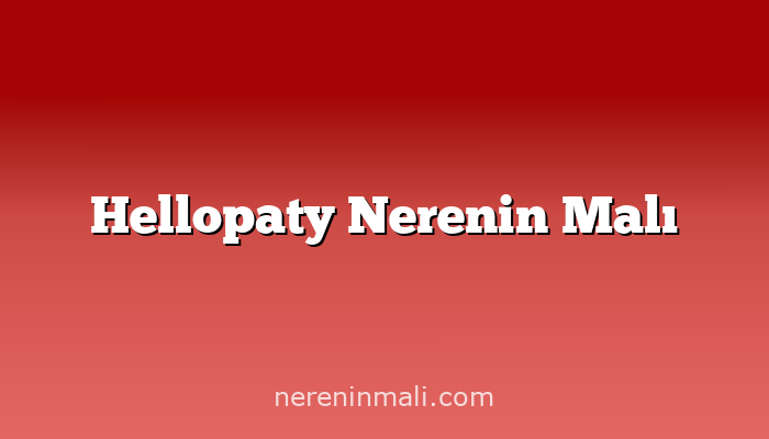 Hellopaty Nerenin Malı