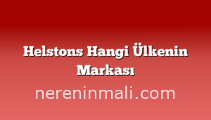 Helstons Hangi Ülkenin Markası