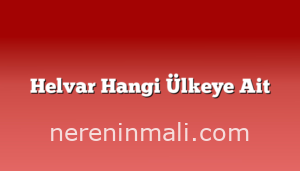 Helvar Hangi Ülkeye Ait