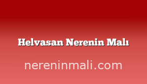 Helvasan Nerenin Malı